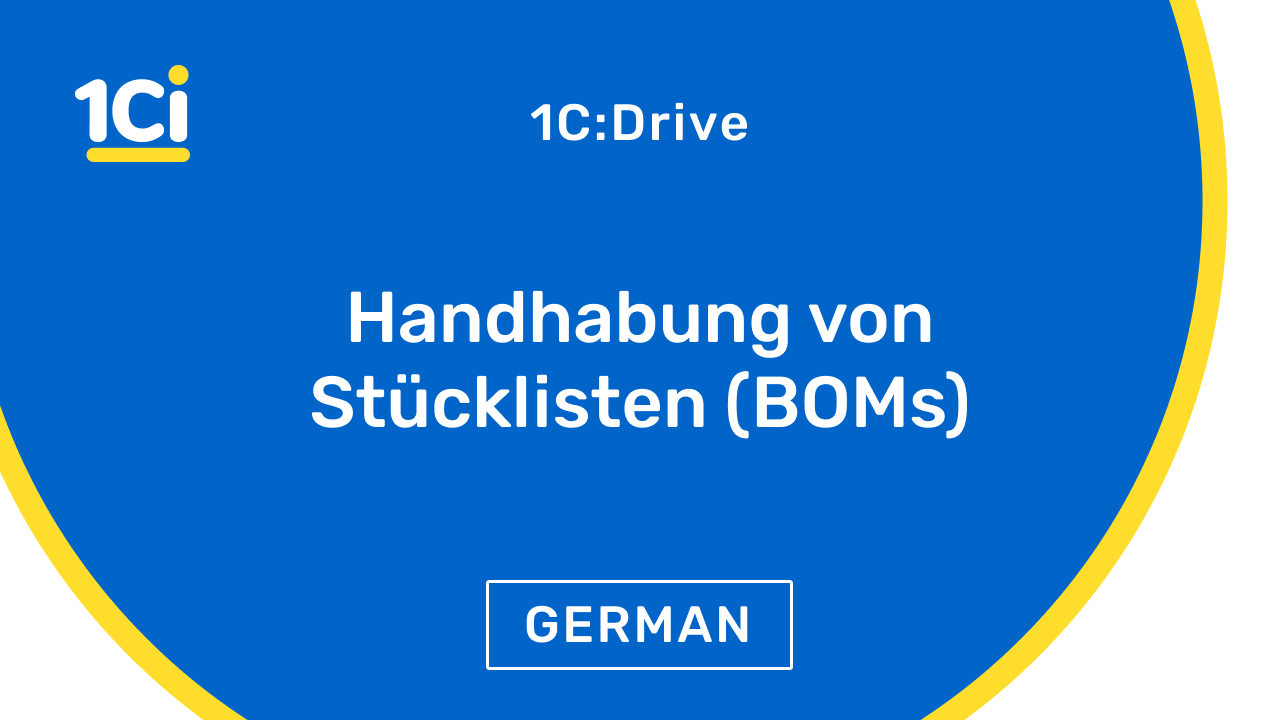 Handhabung von St&uuml;cklisten (BOMs) in 1C:Drive ERP